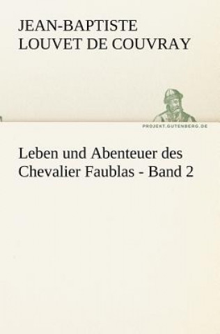 Kniha Leben und Abenteuer des Chevalier Faublas - Band 2 Jean-Baptiste Louvet de Couvray