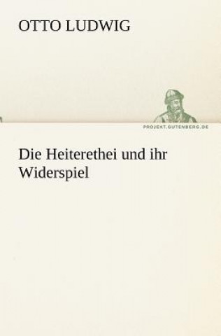 Kniha Heiterethei Und Ihr Widerspiel Otto Ludwig