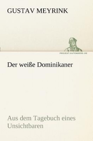 Könyv Weisse Dominikaner Gustav Meyrink