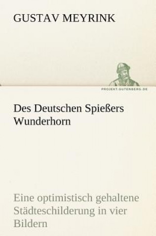 Книга Des Deutschen Spiessers Wunderhorn Gustav Meyrink