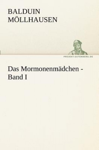 Carte Mormonenmadchen - Band I Balduin Möllhausen