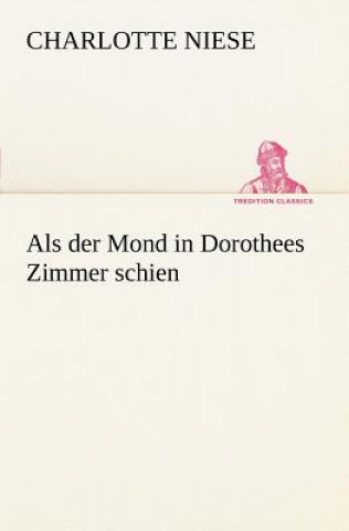 Libro ALS Der Mond in Dorothees Zimmer Schien Charlotte Niese