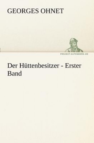 Kniha Huttenbesitzer - Erster Band Georges Ohnet