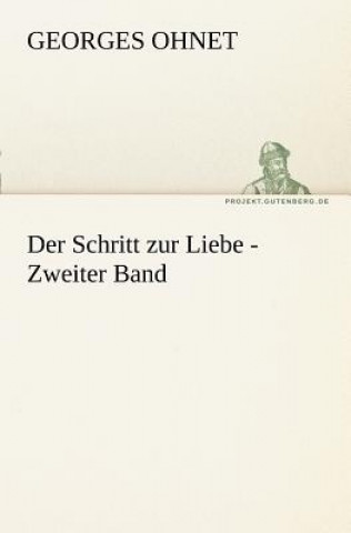 Könyv Schritt Zur Liebe - Zweiter Band Georges Ohnet