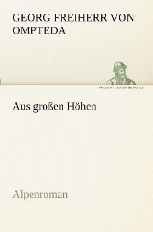 Книга Aus grossen Hoehen Georg Frhr. von Ompteda