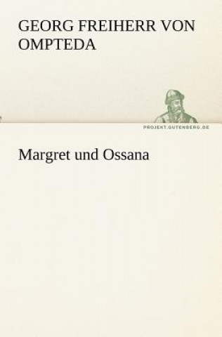 Kniha Margret Und Ossana Georg Frhr. von Ompteda