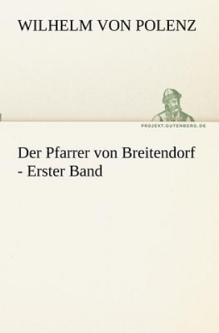 Kniha Pfarrer von Breitendorf - Erster Band Wilhelm von Polenz