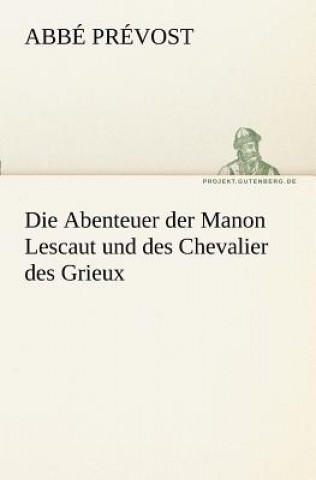Könyv Abenteuer Der Manon Lescaut Und Des Chevalier Des Grieux Abbé Prévost