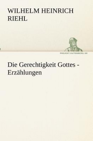Kniha Die Gerechtigkeit Gottes - Erzahlungen Wilhelm H. Riehl