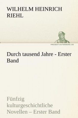 Kniha Durch Tausend Jahre - Erster Band Wilhelm H. Riehl