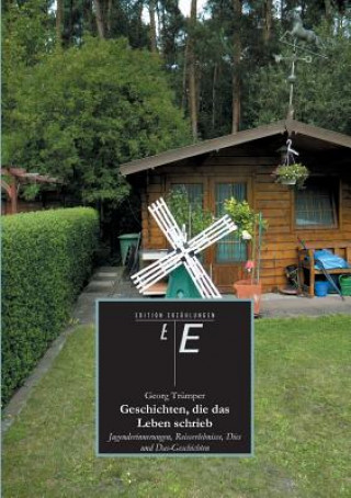 Livre Geschichten, Die Das Leben Schrieb Georg Trümper