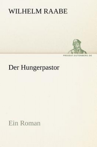 Kniha Der Hungerpastor Wilhelm Raabe