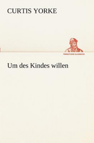 Libro Um Des Kindes Willen Curtis Yorke