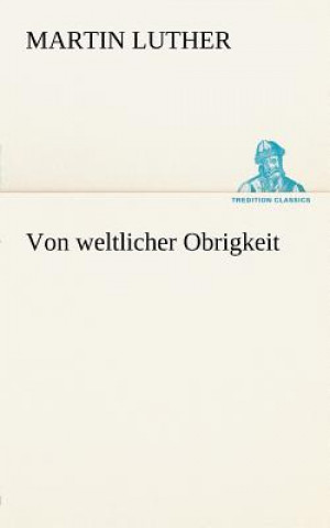 Libro Von Weltlicher Obrigkeit Martin Luther