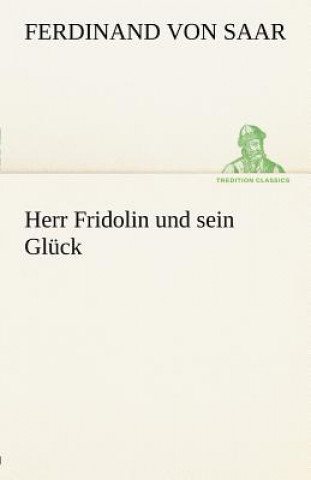 Kniha Herr Fridolin Und Sein Gluck Ferdinand von Saar