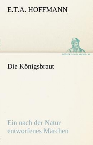 Kniha Konigsbraut E. T. A. Hoffmann