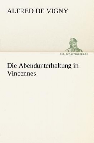 Kniha Abendunterhaltung in Vincennes Alfred de Vigny