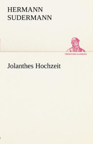 Kniha Jolanthes Hochzeit Hermann Sudermann