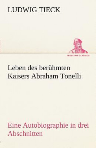 Könyv Leben Des Beruhmten Kaisers Abraham Tonelli Ludwig Tieck