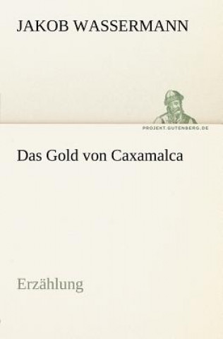 Carte Gold Von Caxamalca Jakob Wassermann