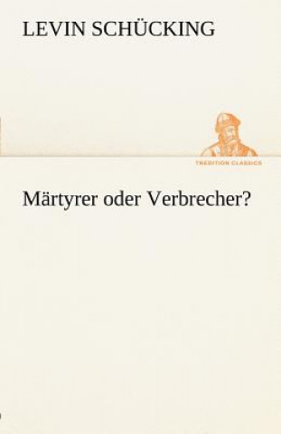 Livre Martyrer Oder Verbrecher? Levin Schücking