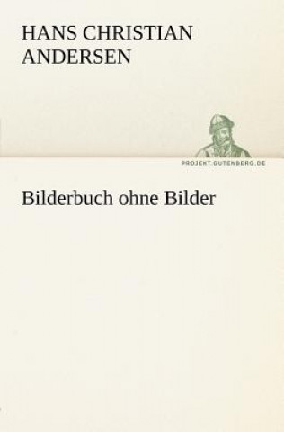 Kniha Bilderbuch Ohne Bilder Hans Christian Andersen