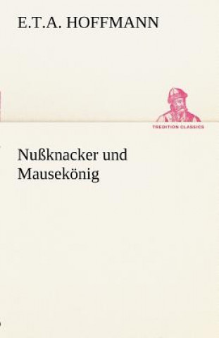 Kniha Nussknacker Und Mausekonig E. T. A. Hoffmann