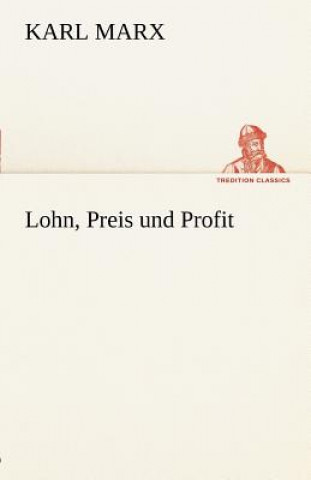 Könyv Lohn, Preis Und Profit Karl Marx