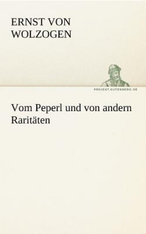 Książka Vom Peperl Und Von Andern Raritaten Ernst von Wolzogen