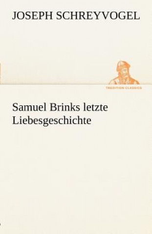 Книга Samuel Brinks Letzte Liebesgeschichte Joseph Schreyvogel