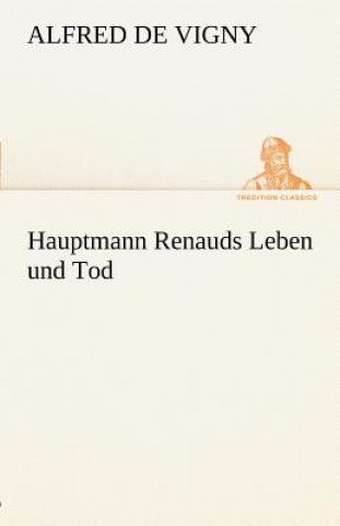 Buch Hauptmann Renauds Leben Und Tod Alfred de Vigny