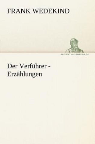 Könyv Verfuhrer - Erzahlungen Frank Wedekind