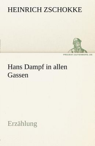 Kniha Hans Dampf in Allen Gassen Heinrich Zschokke