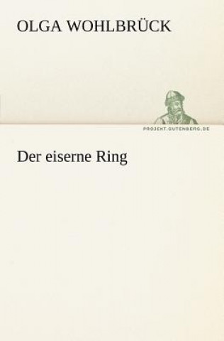 Kniha Eiserne Ring Olga Wohlbrück