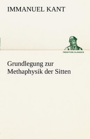 Kniha Grundlegung Zur Methaphysik Der Sitten Immanuel Kant