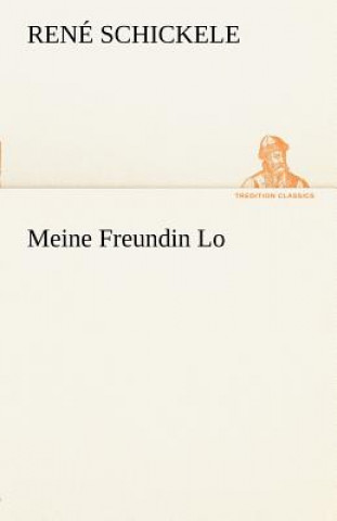 Kniha Meine Freundin Lo René Schickele
