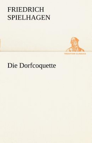 Könyv Dorfcoquette Friedrich Spielhagen