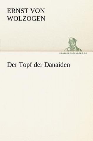 Kniha Topf Der Danaiden Ernst von Wolzogen