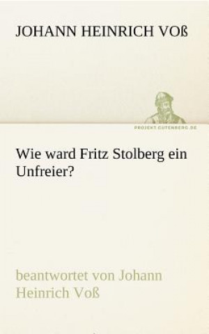Carte Wie Ward Fritz Stolberg Ein Unfreier? Johann H. Voß