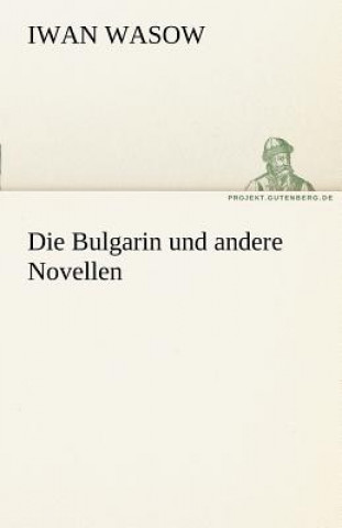 Könyv Bulgarin Und Andere Novellen Iwan Wasow