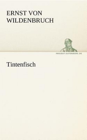 Könyv Tintenfisch Ernst von Wildenbruch