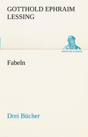 Kniha Fabeln. Drei Bucher Gotthold E. Lessing
