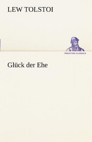 Knjiga Gluck Der Ehe Leo N. Tolstoi