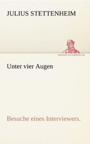 Könyv Unter Vier Augen Julius Stettenheim