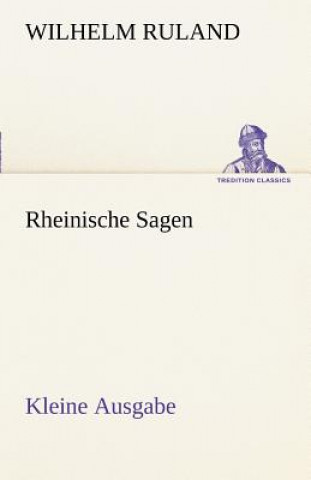 Knjiga Rheinische Sagen - Kleine Ausgabe Wilhelm Ruland