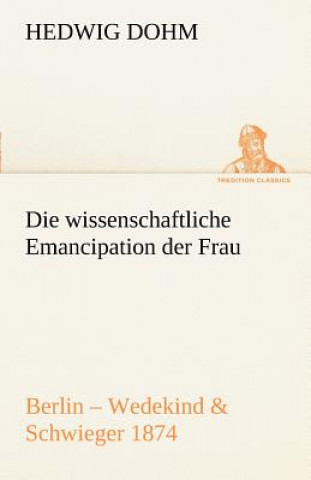 Kniha Wissenschaftliche Emancipation Der Frau Hedwig Dohm