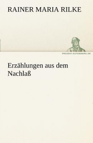 Carte Erzahlungen Aus Dem Nachlass Rainer Maria Rilke