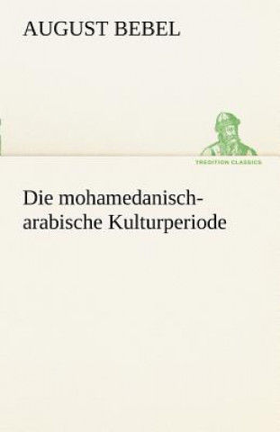 Książka Mohamedanisch-Arabische Kulturperiode August Bebel