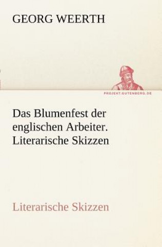 Könyv Blumenfest Der Englischen Arbeiter. Literarische Skizzen Georg Weerth