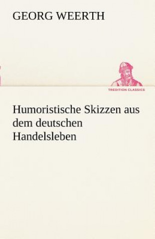 Knjiga Humoristische Skizzen Aus Dem Deutschen Handelsleben Georg Weerth